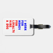 Étiquette À Bagage Je Travaille Pour L'Argent Pour La Fidélité Embauc (Dos horizontal)