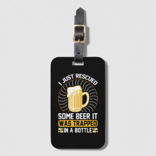 Étiquette À Bagage Je viens de secourir de la bière. Elle a été piégé