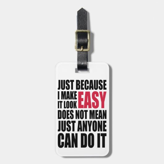 Étiquette À Bagage Juste parce que je le fais sembler facile… (Devant Vertical)