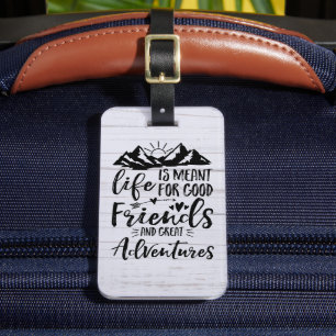 Étiquette À Bagage La vie est faite pour de bons amis et de grandes a