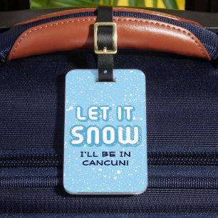 Étiquette À Bagage LAISSEZ-LA NEIGE - Je serai à Cancun ! Personnalis
