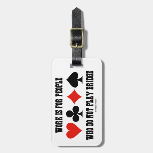 Étiquette À Bagage Le travail est pour les personnes qui ne jouent (Devant Vertical)