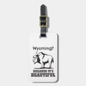 Étiquette À Bagage Le Wyoming ? Parce que c'est beau (Devant Vertical)