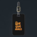 Étiquette À Bagage Live Love Danseur Qui Aime Danser<br><div class="desc">Vivez Love Dance marchandise pour danseur professionnel ou amateur qui aime danser, se déplacer au rythme de la musique, professeur de danse, enfants en cours de danse, ballet, tango, disco ou danse classique. Design cool à porter quand vous dansez à une fête rave. Ce design de calligraphie vintage et rétro...</div>
