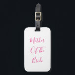 Étiquette À Bagage Mother Of The Bride Gift Wedding Favor Pink White<br><div class="desc">'Mother Of The Bride' printed in beautiful and elegant text,  this is perfect for the mother of the bride! You may personalize by changing the text as you wish.</div>