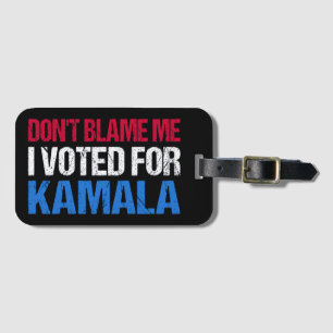 Étiquette À Bagage Ne me blâme pas d'avoir voté pour Kamala I