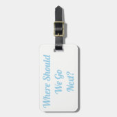 Étiquette À Bagage Où Devrions-Nous Aller Ensuite ?Étiquette de bagag (Devant Vertical)