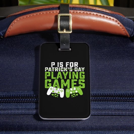 Étiquette À Bagage P Est Pour Jouer Jeux Gamer Jeu St Patrick's (Insitu Rectoal 2)