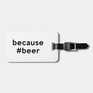 Étiquette À Bagage Parce que la bière