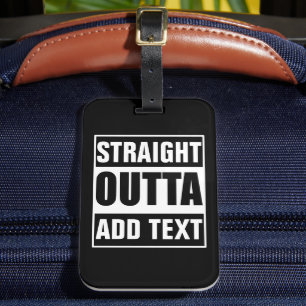 Étiquette À Bagage Personnalisé Straight Outta Ajoutez Votre Propre T