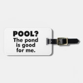 Étiquette À Bagage Piscine ? L'Étang Est Bon Pour Moi. (Devant horizontal)