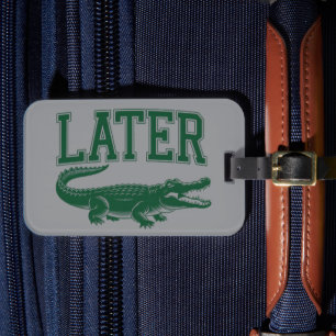 Étiquette À Bagage Plus tard Alligator Blague de Gator drôle Dicton