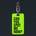 Étiquette À Bagage Pouvez-Vous Me Repérer Maintenant ? Balise de baga<br><div class="desc">Ce bagage vert vif vous aidera à repérer vos bagages. Personnalisez le dos avec vos coordonnées en coque votre sac se perd. Pour changer la couleur de la balise,  cliquez simplement sur le bouton Customiser.</div>