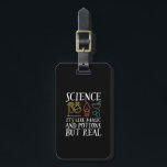 Étiquette À Bagage Science comme la magie et la potion Geek scientifi<br><div class="desc">Science. C’est comme de la magie et de la potion, mais vrai. Conception scientifique inspirante pour ceux qui croient en la preuve scientifique, l'expérience de laboratoire et la recherche. Marchandises motivationnelles cool pour les professeurs de sciences, les scientifiques et les étudiants. Parfait pour geek scientifique, nerd, enseignant et étudiant qui...</div>