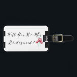 Étiquette À Bagage Seras-Tu Ma Proposition De Bridesmaid<br><div class="desc">Il a posé la question, alors c'est à votre tour ! Posez la question à vos filles et demandez-leur d'être votre demoiselle d'honneur !</div>