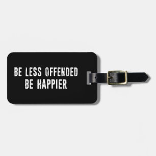 Étiquette À Bagage Soyez moins offensé Soyez heureux