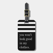 Étiquette À Bagage Tu n'auras pas l'air bon dans mes vêtements (Devant Vertical)