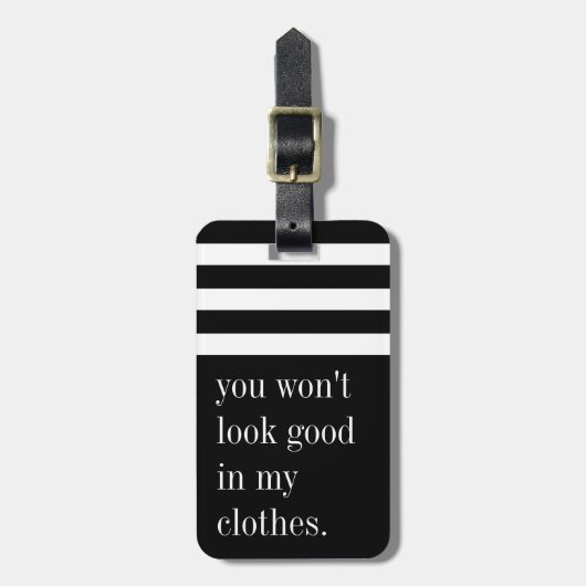 Étiquette À Bagage Tu n'auras pas l'air bon dans mes vêtements (Devant Vertical)