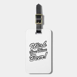 Étiquette À Bagage Vous auriez de la bière !