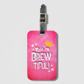 Étiquette À Bagage Vous êtes Brew-tiful (Devant Vertical)