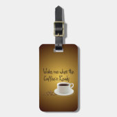 Étiquette À Bagage When the Coffee's Ready (Devant Vertical)