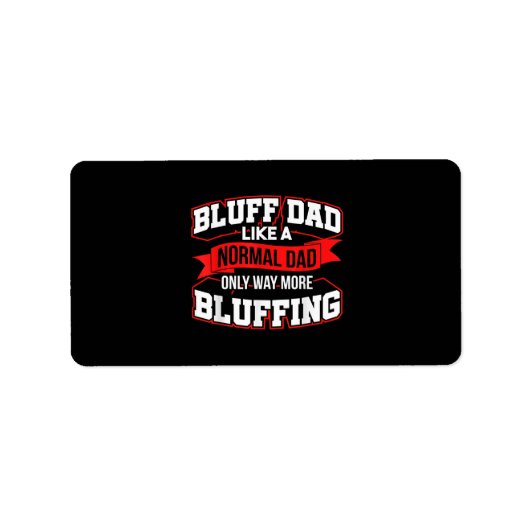 Étiquette Bluff Papa Like A Normal Papa Only Way More Bluffi (Devant)