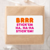 ÉTIQUETTE BRRR STICK 'EM HA, HA-HA STICK 'EM ! (En situation)