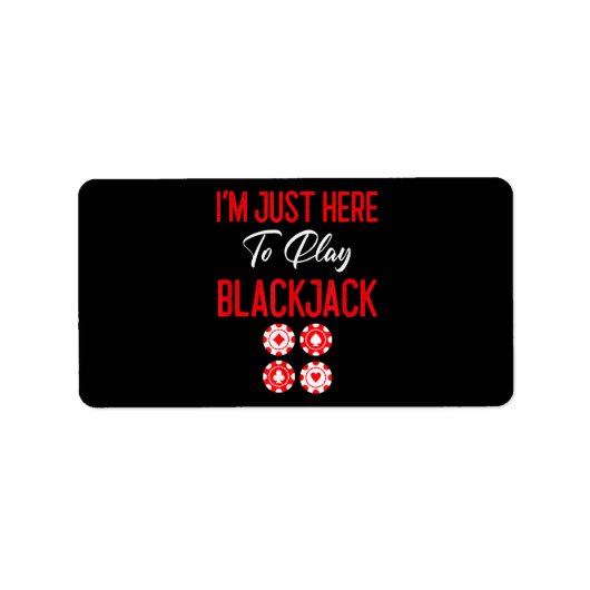 Étiquette Funny poker | I'm Just Here To Plat Blackjack (Devant)
