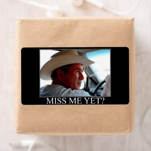 Étiquette George Bush/Miss Me ? (En situation)