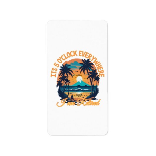 Étiquette Il est 5 heures partout où je suis retraité (Devant)