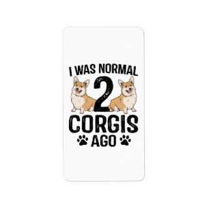 Étiquette J'étais normal il y a 2 Corgis Chien