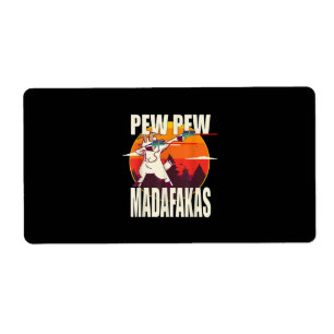 Étiquette Pew Pew Madafakas