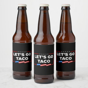 Étiquette Pour Bouteilles De Bière Allons-y Taco Trump toujours chickens dehors drôle