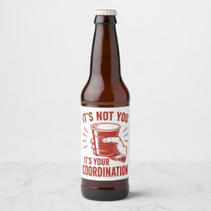 Étiquette Pour Bouteilles De Bière C'est pas toi, c'est ta coordination Beer Pong
