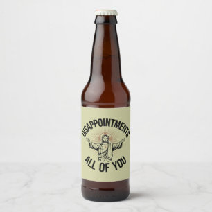 Étiquette Pour Bouteilles De Bière Déceptions Sarcastique Vous Tous Chrétiens