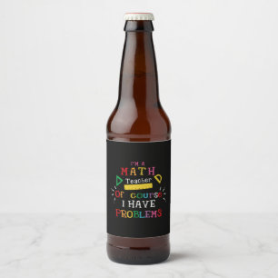 Étiquette Pour Bouteilles De Bière Don de l'enseignant Je suis un enseignant de mathé
