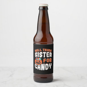 Étiquette Pour Bouteilles De Bière Halloween Va Échanger Soeur Pour Bonbons