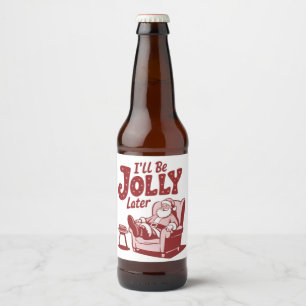 Étiquette Pour Bouteilles De Bière Je serai joyeux plus tard Humour de Noël drôle de