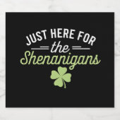 Étiquette Pour Bouteilles De Bière Juste ici pour la Saint Patrick des Shenanigans (Étiquettes simples)