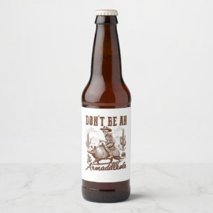 Étiquette Pour Bouteilles De Bière Ne soyez pas un Armadillhole