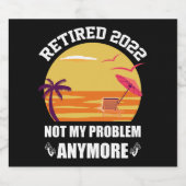 Étiquette Pour Bouteilles De Bière Retraité 2022 Pas Mon Problème Plus Drôle Retraité (Étiquettes simples)