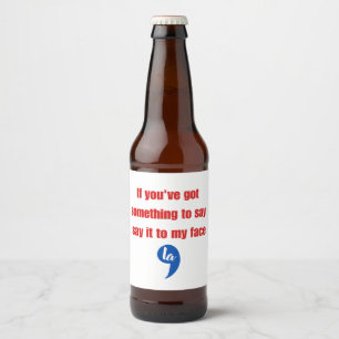 Étiquette Pour Bouteilles De Bière Si vous avez quelque chose à dire dites-le moi en 