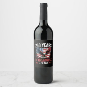Étiquette Pour Bouteilles De Vin 250 Ans De Grandeur 1776 2026 250e Anniversaire