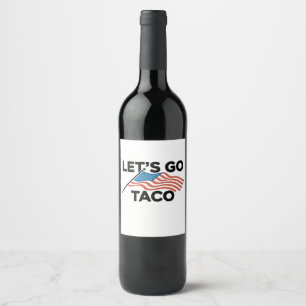 Étiquette Pour Bouteilles De Vin Allons-y TACO Trump toujours poulets dehors
