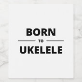 ÉTIQUETTE POUR BOUTEILLES DE VIN BORN TO UKELELE (Étiquettes simples)