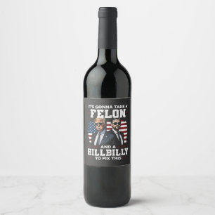 Étiquette Pour Bouteilles De Vin Ça va prendre Felon et Trump Vance