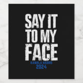 Étiquette Pour Bouteilles De Vin Dites-Le À Mon Visage Kamala Harris 2024 (Étiquettes simples)