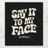 Étiquette Pour Bouteilles De Vin Dites-Le À Mon Visage Kamala Harris 2024 Débat (Étiquettes simples)