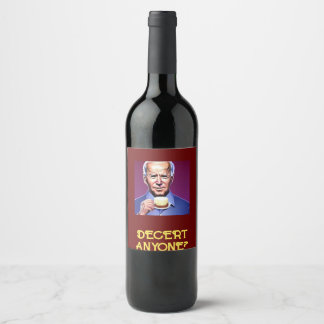 Étiquette Pour Bouteilles De Vin Drôle Joe Biden demandant "Désert n'importe qui"