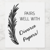 Étiquette Pour Bouteilles De Vin Editable Pairs Well With Divorce Papers (Étiquettes simples)